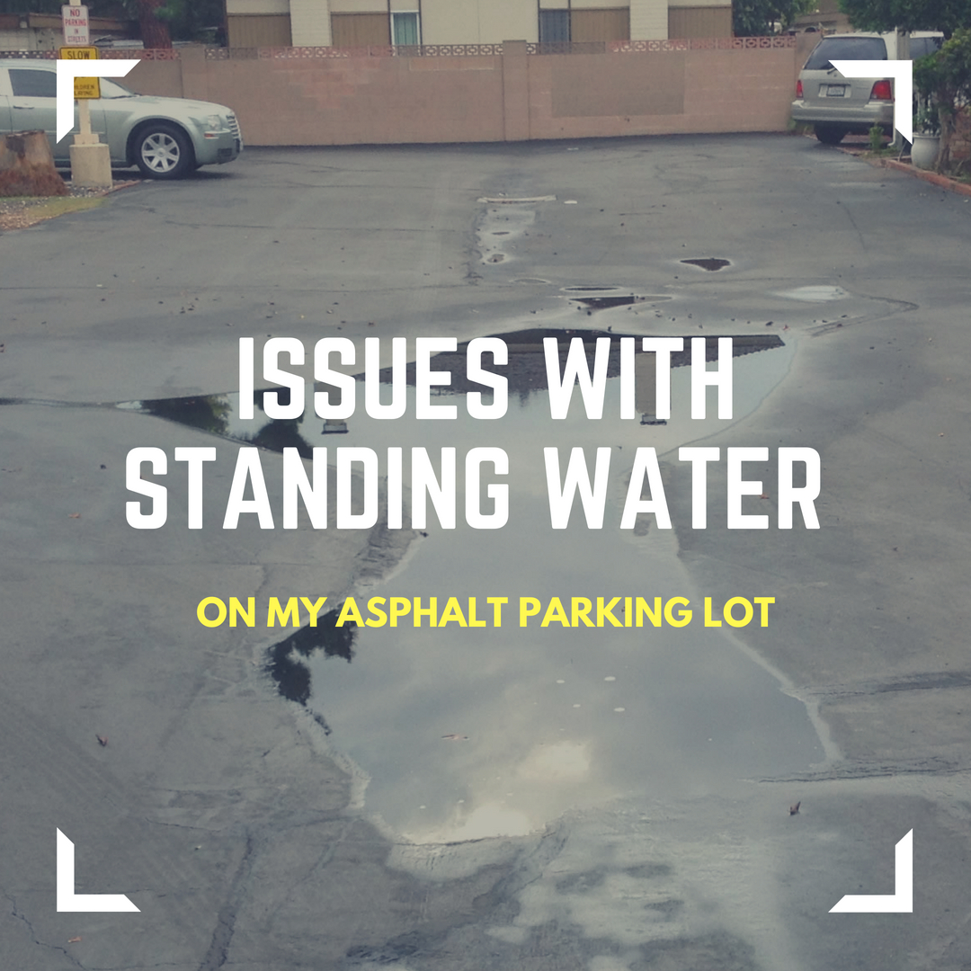 Issues with Standing Water on my Asphalt Parking Lot