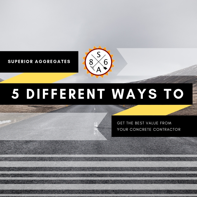 5 Different Ways to Get the Best Value from your Concrete Contractor