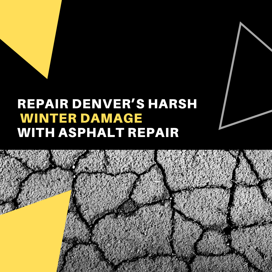 Repair Denver’s Harsh Winter Damage with Asphalt Repair