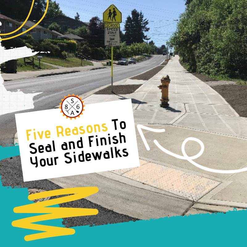 Five Reasons To Seal and Finish Your Sidewalks