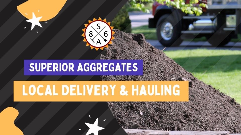 Superior Aggregates Local Delivery & Hauling