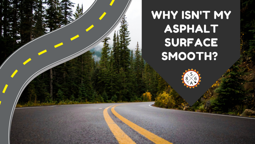 Why Isn't My Asphalt Surface Smooth? - Superior Aggregates