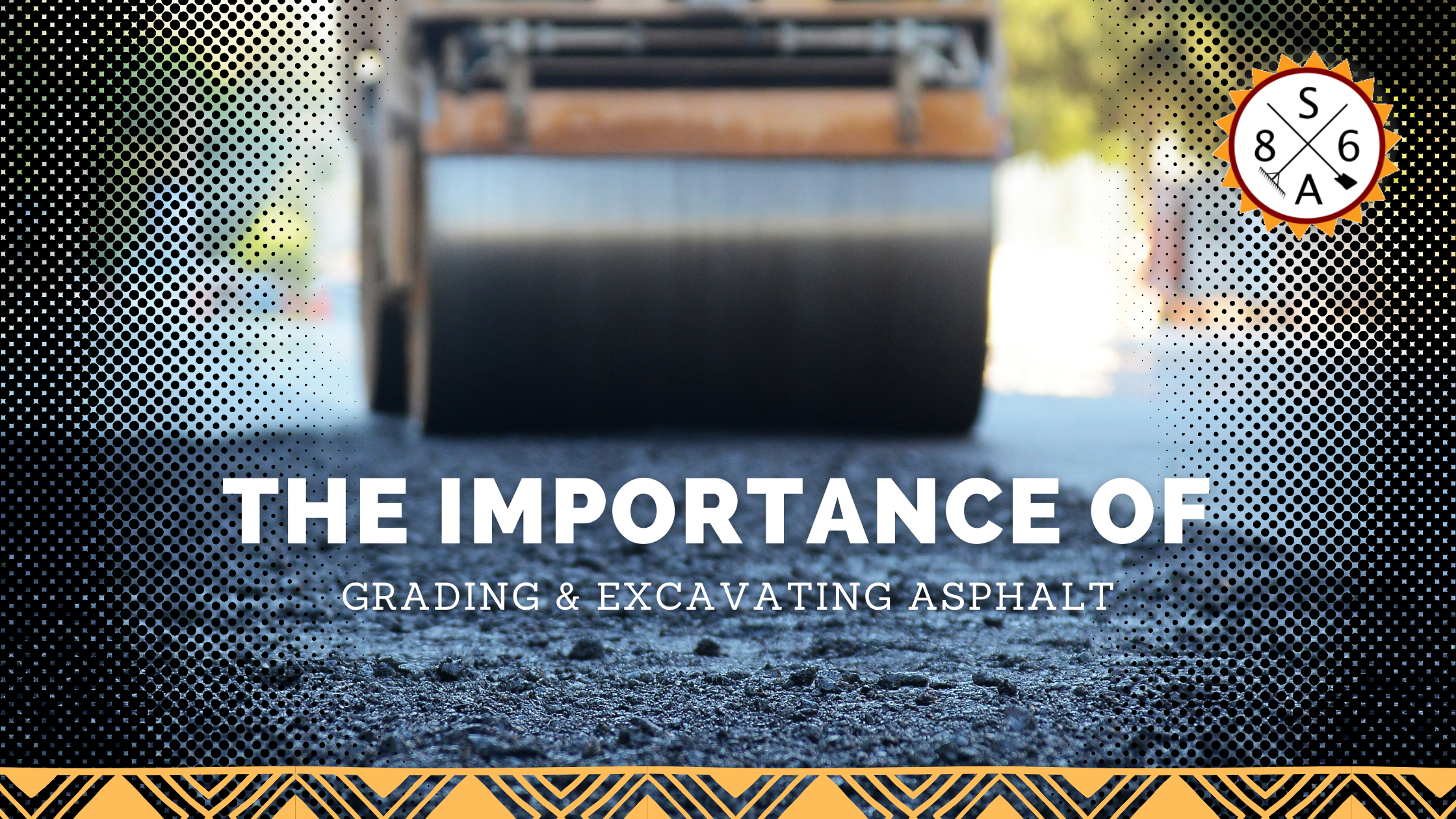 The Importance of Grading & Excavating Asphalt