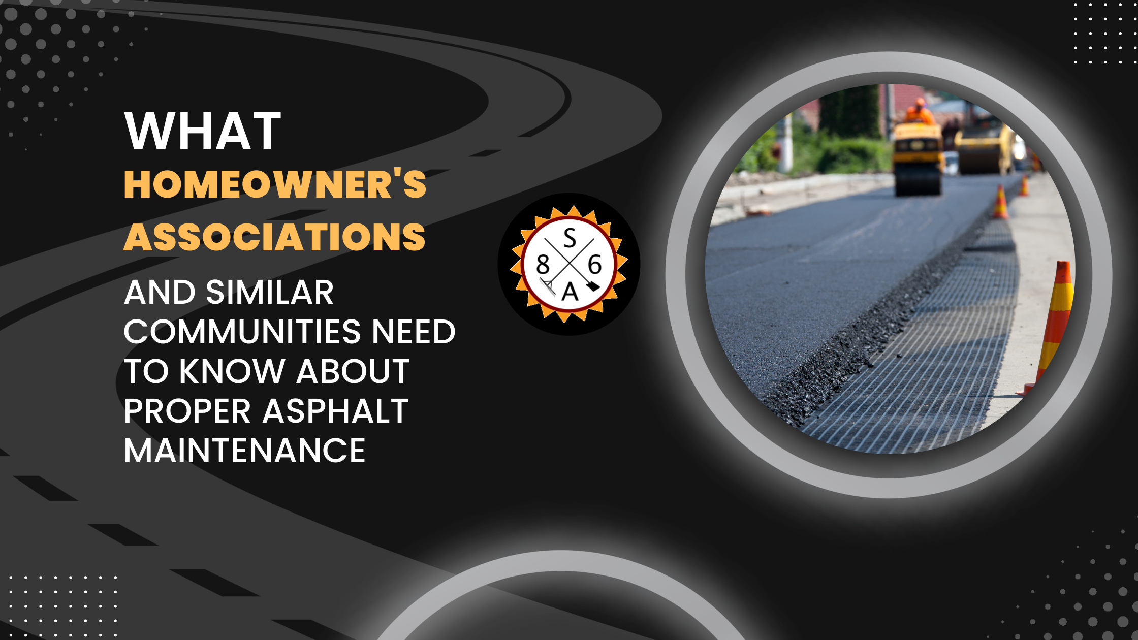 What Homeowner’s Associations and Similar Communities Need to Know About Proper Asphalt Maintenance