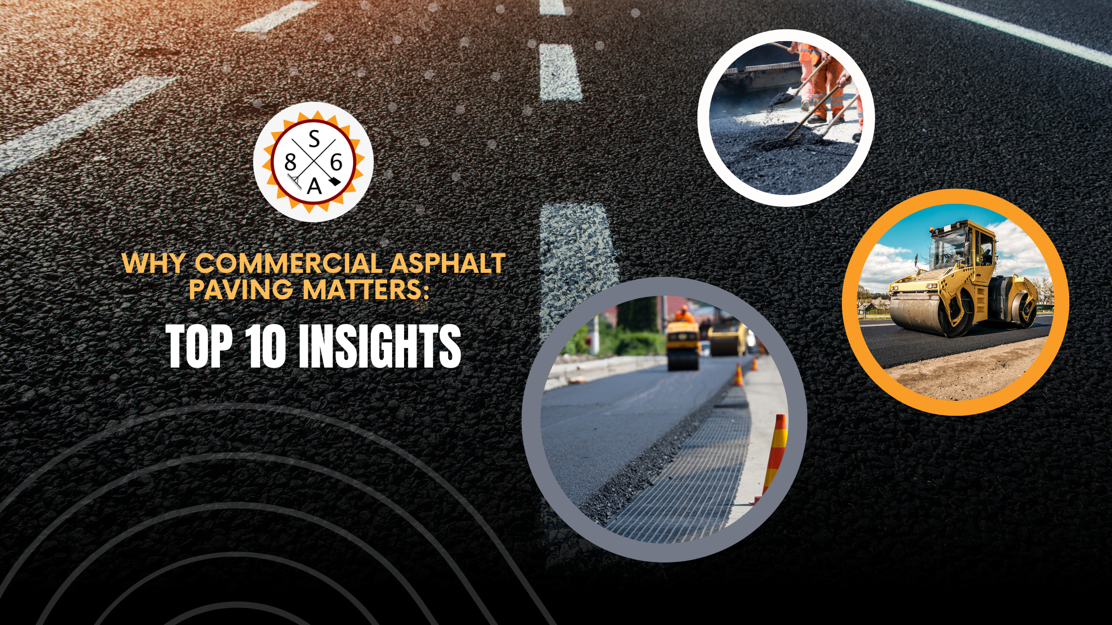 Why Commercial Asphalt Paving Matters: Top 10 Insights