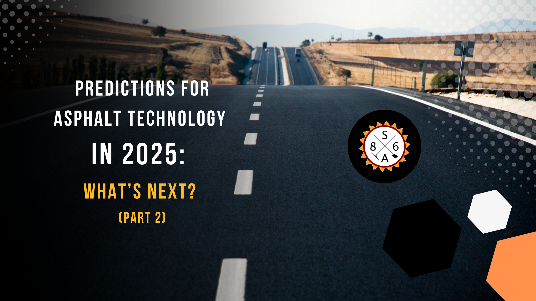 Predictions for Asphalt Technology in 2025: What’s Next? (Part 2)