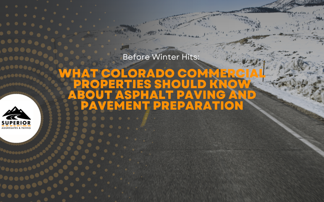 What Colorado Commercial Properties Should Know About Asphalt Paving and Pavement Preparation